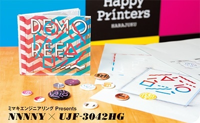 MIMAKI ENGINEERING CO., LTD. Presents　NNNNY×UJF-3042HG