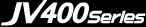 JV400 Series